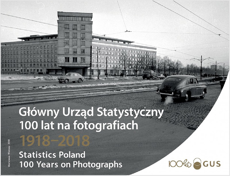 Główny Urząd Statystyczny. 100 lat na fotografiach. 1918-2018